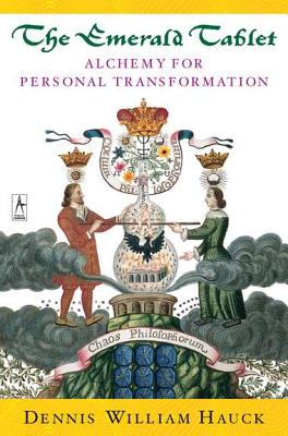 The Emerald Tablet: Alchemy of Personal Transformation - Dennis William Hauck