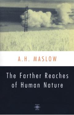 The Farther Reaches of Human Nature - Abraham H. Maslow