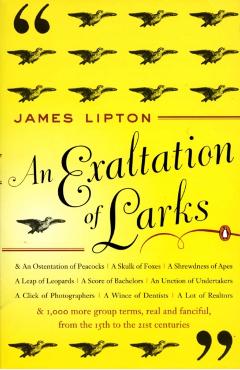 An Exaltation of Larks: The Ultimate Edition - James Lipton