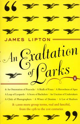 An Exaltation of Larks: The Ultimate Edition - James Lipton
