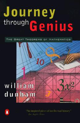 Journey Through Genius: The Great Theorems of Mathematics - William Dunham