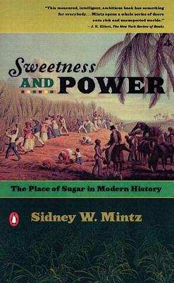 Sweetness and Power: The Place of Sugar in Modern History - Sidney W. Mintz