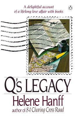 Q's Legacy: A Delightful Account of a Lifelong Love Affair with Books - Helene Hanff