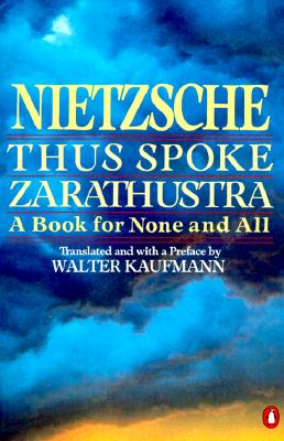 Thus Spoke Zarathustra: A Book for None and All - Friedrich Wilhelm Nietzsche