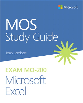 Mos Study Guide for Microsoft Excel Exam Mo-200 - Joan Lambert