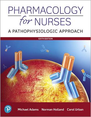 Pharmacology for Nurses: A Pathophysiologic Approach - Michael P. Adams