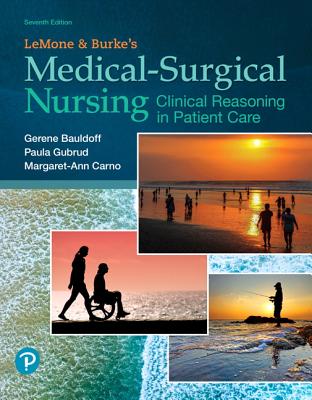 Lemone and Burke's Medical-Surgical Nursing: Clinical Reasoning in Patient Care - Gerene Bauldoff