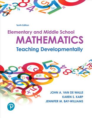 Elementary and Middle School Mathematics: Teaching Developmentally - John A. Van De Walle