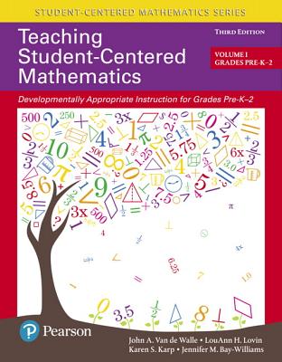 Teaching Student-Centered Mathematics: Developmentally Appropriate Instruction for Grades Pre-K-2 (Volume I) - John A. Van De Walle