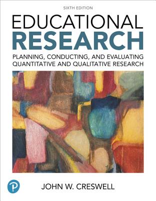 Educational Research: Planning, Conducting, and Evaluating Quantitative and Qualitative Research Plus Mylab Education with Enhanced Pearson  [With Acc - John W. Creswell