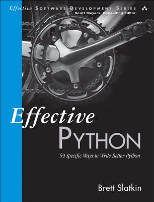 Effective Python: 59 Specific Ways to Write Better Python - Brett Slatkin