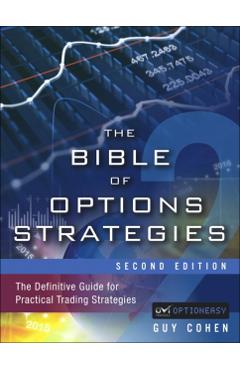 The Bible of Options Strategies: The Definitive Guide for Practical Trading Strategies - Guy Cohen