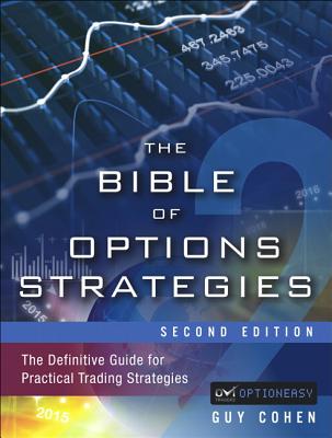 The Bible of Options Strategies: The Definitive Guide for Practical Trading Strategies - Guy Cohen