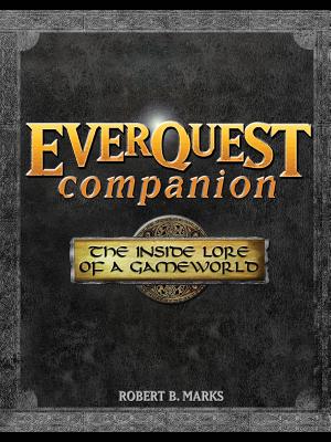 Everquest Companion: The Inside Lore of a Game World - Robert B. Marks