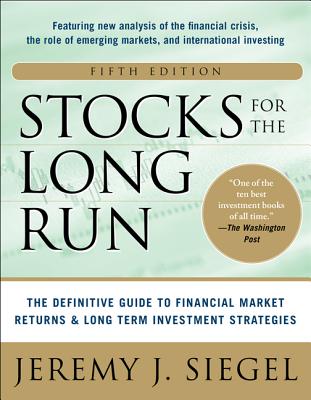 Stocks for the Long Run 5/E: The Definitive Guide to Financial Market Returns & Long-Term Investment Strategies - Jeremy J. Siegel