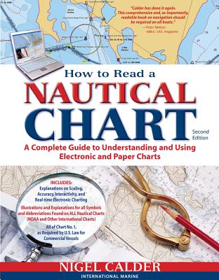 How to Read a Nautical Chart, 2nd Edition (Includes All of Chart #1): A Complete Guide to Using and Understanding Electronic and Paper Charts - Nigel Calder