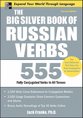 The Big Silver Book of Russian Verbs: 555 Fully Conjugated Verbs in All Tenses - Jack Franke