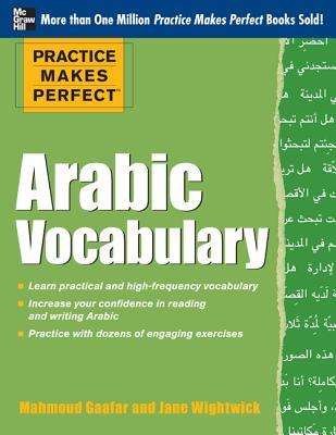 Practice Makes Perfect Arabic Vocabulary: With 145 Exercises - Mahmoud Gaafar