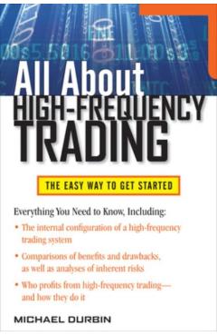 All about High-Frequency Trading - Michael Durbin