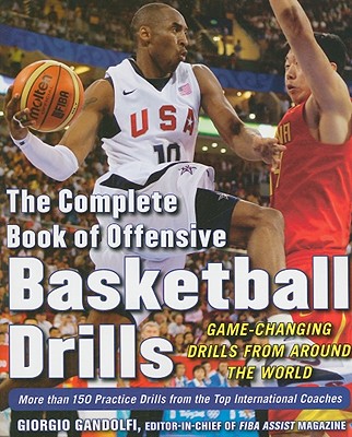 The Complete Book of Offensive Basketball Drills: Game-Changing Drills from Around the World - Giorgio Gandolfi