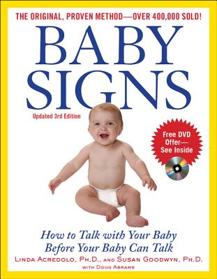 Baby Signs: How to Talk with Your Baby Before Your Baby Can Talk, Third Edition - Linda Acredolo
