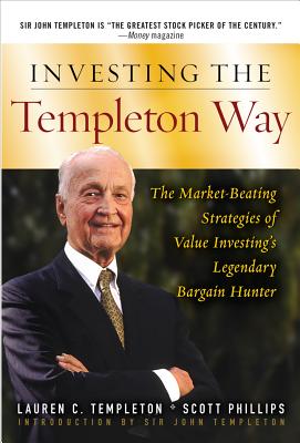 Investing the Templeton Way: The Market-Beating Strategies of Value Investing's Legendary Bargain Hunter - Lauren C. Templeton
