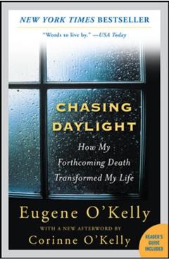Chasing Daylight: How My Forthcoming Death Transformed My Life - Gene O'kelly