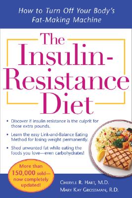 The Insulin-Resistance Diet--Revised and Updated: How to Turn Off Your Body's Fat-Making Machine - Cheryle R. Hart