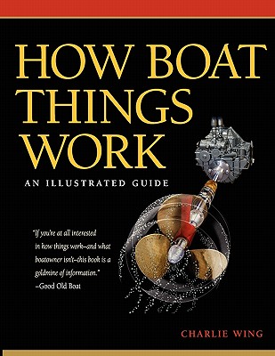 How Boat Things Work: An Illustrated Guide - Charlie Wing