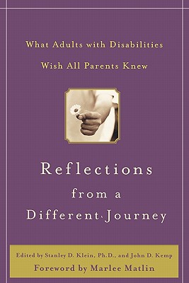 Reflections from a Different Journey: What Adults with Disabilities Wish All Parents Knew - Stanley D. Klein