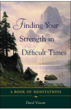 Finding Your Strength in Difficult Times - David Viscott