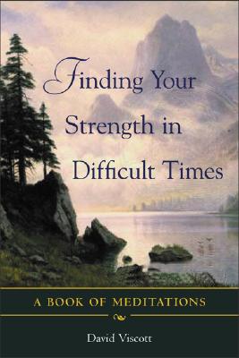 Finding Your Strength in Difficult Times - David Viscott