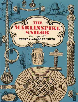 The Marlinspike Sailor - Hervey Garrett Smith