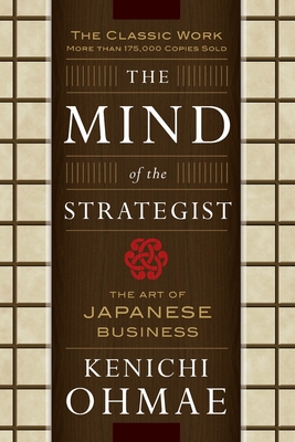 The Mind of the Strategist: The Art of Japanese Business - Kenichi Ohmae