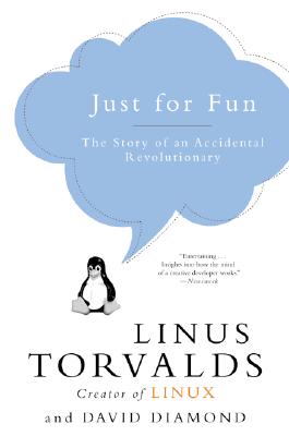 Just for Fun: The Story of an Accidental Revolutionary - Linus Torvalds