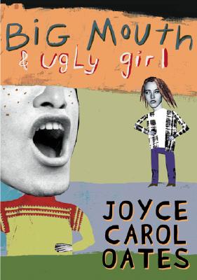 Big Mouth & Ugly Girl - Joyce Carol Oates
