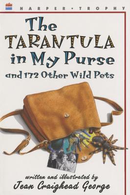 The Tarantula in My Purse: And 172 Other Wild Pets - Jean Craighead George