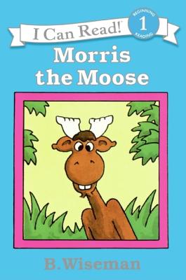 Morris the Moose - B. Wiseman