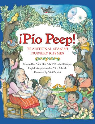 Pio Peep! Traditional Spanish Nursery Rhymes: Bilingual Spanish-English - Alma Flor Ada