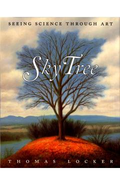 Sky Tree: Seeing Science Through Art - Thomas Locker