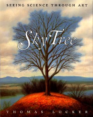 Sky Tree: Seeing Science Through Art - Thomas Locker