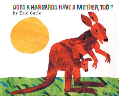 Does a Kangaroo Have a Mother, Too? - Eric Carle