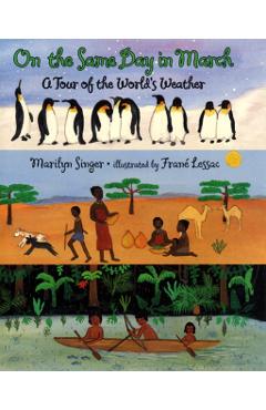 On the Same Day in March: A Tour of the World's Weather - Marilyn Singer