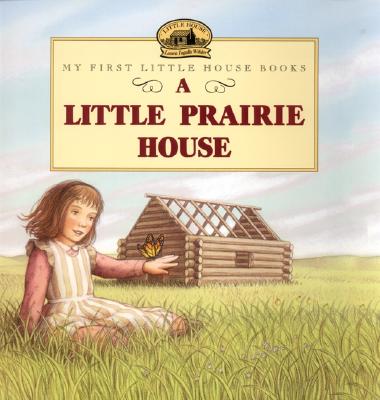 A Little Prairie House - Laura Ingalls Wilder