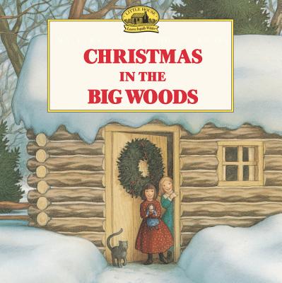 Christmas in the Big Woods - Laura Ingalls Wilder