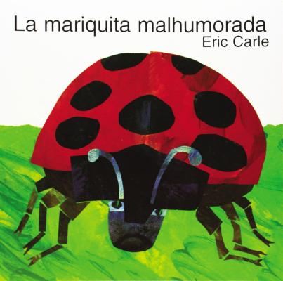 La Mariquita Malhumorada: The Grouchy Ladybug (Spanish Edition) - Eric Carle