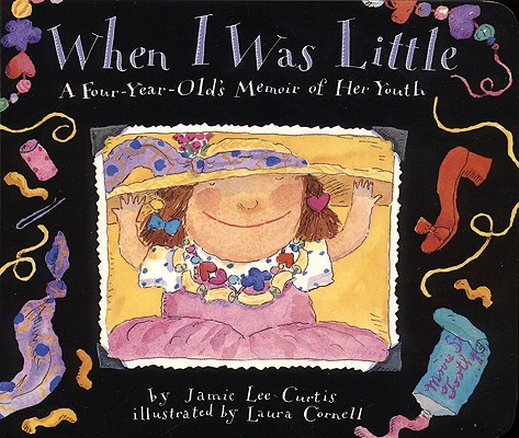 When I Was Little: A Four-Year-Old's Memoir of Her Youth - Jamie Lee Curtis