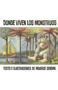 Donde Viven Los Monstruos: Where the Wild Things Are (Spanish Edition) - Maurice Sendak