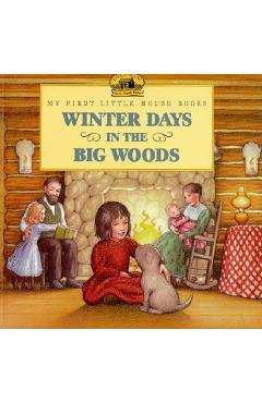 Poza produsului Winter Days in the Big Woods - Laura Ingalls Wilder