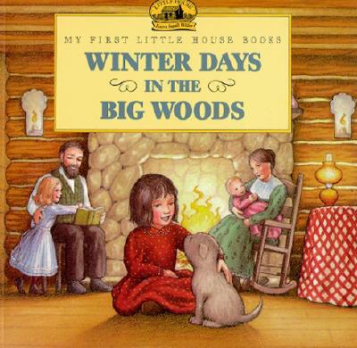 Winter Days in the Big Woods - Laura Ingalls Wilder